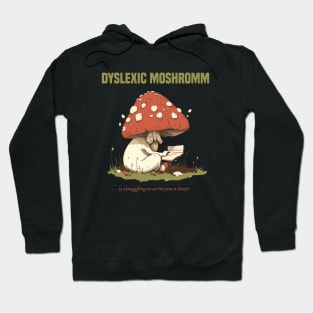 dyslexic mushroom is struggling dyslexia Hoodie